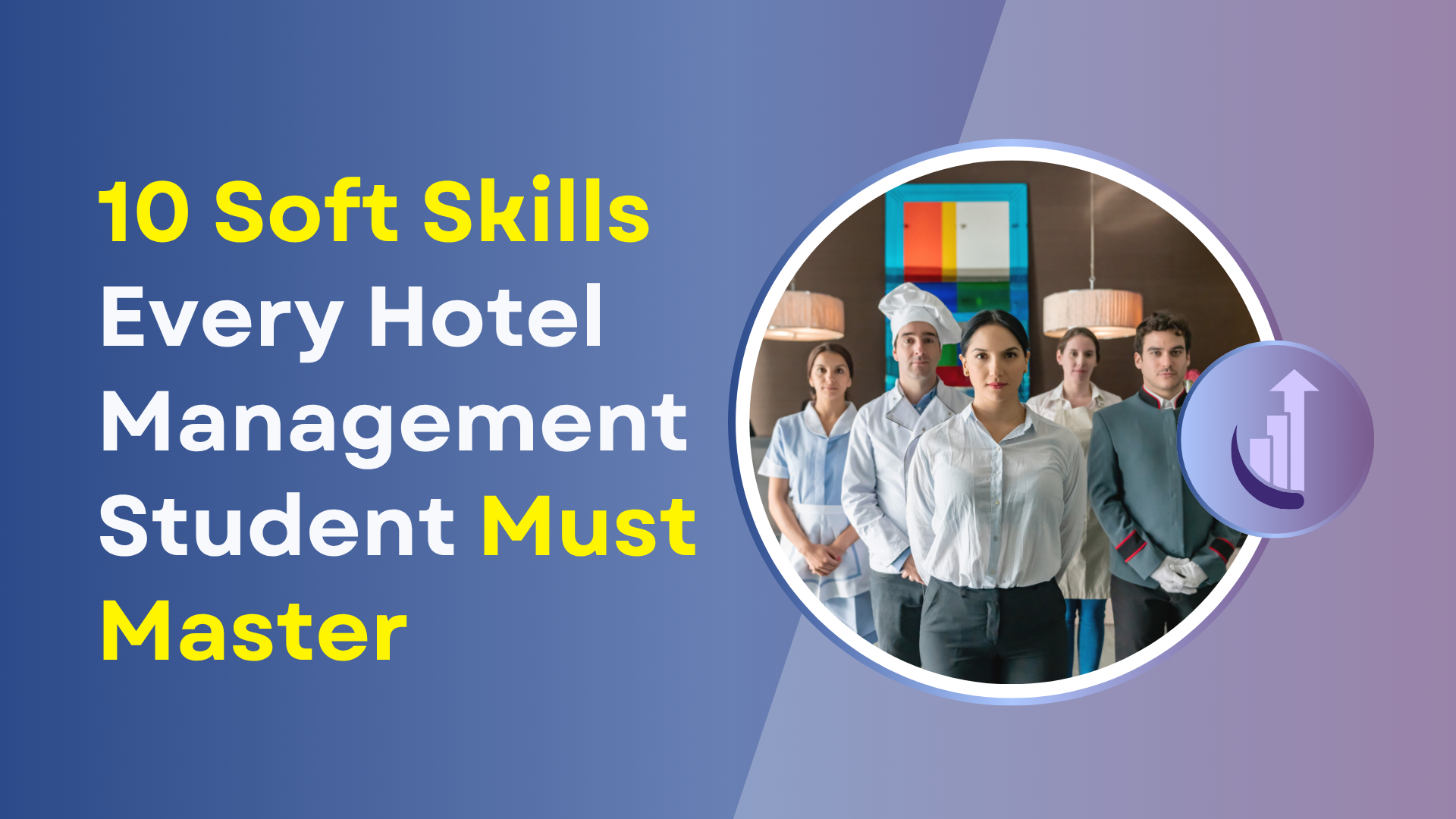 You are currently viewing 10 Soft Skills Every Hotel Management Student Must Master